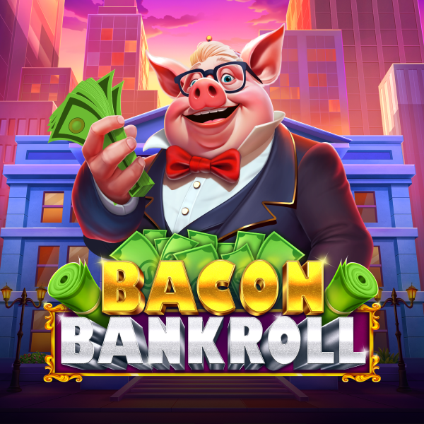 Bacon Bankroll Slot